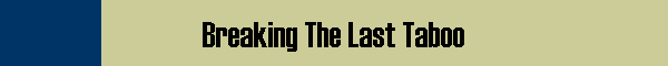 Breaking The Last Taboo